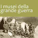 I musei della Grande Guerra